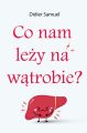 Co nam lezy na watrobie