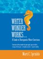 Water Wonder Works: A Guide to Therapeutic Water Exercises to Manage Arthritis Pain, Strengthen Muscles and Improve Mobility