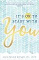 It's OK to Start with You