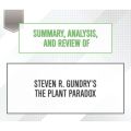 Summary, Analysis, and Review of Steven R. Gundry's The Plant Paradox (Unabridged)