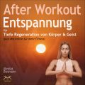 After Workout Entspannung - fur tiefe Regeneration von Korper & Geist (plus Motivation fur mehr Bewegung)