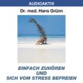 Einfach zuhoren und sich vom Stress befreien