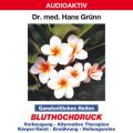 Ganzheitliches Heilen: Bluthochdruck - Vorbeugung, alternative Therapien, Korper & Geist, Ernahrung, Heilungsreise