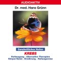 Ganzheitliches Heilen: Krebs  - Vorbeugung, alternative Therapien, Korper & Geist, Ernahrung, Heilungsreise