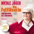 Die Fettloserin - Eine Anatomie des Abnehmens (Ungekurzte Lesung)