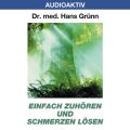 Einfach zuhoren und Schmerzen losen