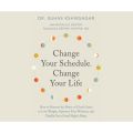 Change Your Schedule, Change Your Life (Unabridged)
