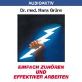 Einfach zuhoren und effektiver arbeiten