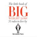 The Little Book Of Big Weight Loss - 31 Rules to Live By (Unabridged)