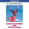 Einfach zuhoren und positiv leben