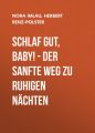 Schlaf gut, Baby! - Der sanfte Weg zu ruhigen Nachten (ungekurzt)