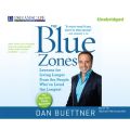 The Blue Zones - Lessons for Living Longer from the People Who've Lived the Longest (Unabridged)