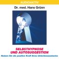 Selbsthypnose und Autosuggestion - Nutzen Sie die positive Kraft Ihres Unterbewusstseins