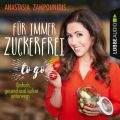 Fur immer zuckerfrei - to go - Einfache Rezepte fur unterwegs (Ungekurzt)