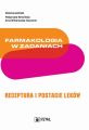 Farmakologia w zadaniach. Receptura i postacie lekow