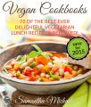 Vegan Cookbooks: 70 Of The Best Ever Delightful Vegetarian Lunch Recipes....Revealed!
