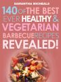 Barbecue Cookbook: 140 Of The Best Ever Healthy Vegetarian Barbecue Recipes Book...Revealed!