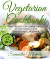 Vegetarian Cookbooks: 70 Of The Best Ever Complete Book of Vegetarian Recipes for Every Meal...Revealed!