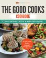 The Good Cooks Cookbook: Clean Eating Diet For Healthy Living - It Just Tastes Better! Volume 3 (Anti-Inflammatory Diet)