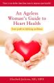 An Ageless Woman's Guide to Heart Health