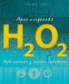 Agua oxigenada: aplicaciones y exitos curativos
