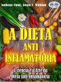 A Dieta Anti-Inflamatoria - A Ciencia E A Arte Da Dieta Anti-Inflamatoria