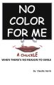 No Color For Me