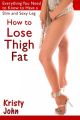 How to Lose Thigh Fat: Everything You Need to Know to Have a Slim and Sexy Leg