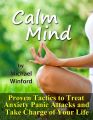 Calm Mind: Proven Tactics to Treat Anxiety Panic Attacks and Take Charge of Your Life