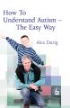 How to Understand Autism – The Easy Way