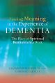 Finding Meaning in the Experience of Dementia