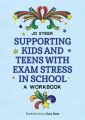 Supporting Kids and Teens with Exam Stress in School