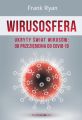 Wirusosfera. Ukryty swiat wirusow: od przeziebienia do COVID-19