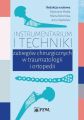 Instrumentarium i techniki zabiegow chirurgicznych w traumatologii i ortopedii