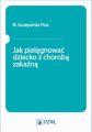 Jak pielegnowac dziecko z choroba zakazna
