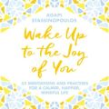 Wake Up To The Joy Of You
