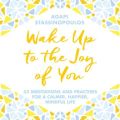 Wake Up To The Joy Of You