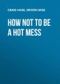 How Not to Be a Hot Mess