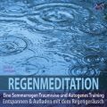 Regenmeditation - Eine Sommerregen Traumreise und Autogenes Training - Entspannen und Aufladen mit dem Regengerausch