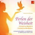 Perlen der Weisheit - Christliche Mystik & Christliche Meditation - Achtsamkeitsmeditation und Meditationen zur Starkung des inneren Lichts