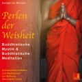 Perlen der Weisheit - Buddhistische Mystik & Buddhistische Meditation - Achtsamkeitsmeditation und Meditationen zur Starkung des inneren Lichts