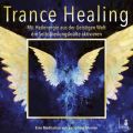Trance Healing - Mit Heilenergie aus der Geistigen Welt die Selbstheilungskrafte aktivieren