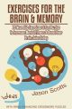 Exercises for the Brain and Memory : 70 Neurobic Exercises & FUN Puzzles to Increase Mental Fitness & Boost Your Brain Juice Today (With Crossword Puzzles)