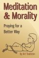Meditation & Morality: Praying for a Better Way