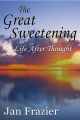 The Great Sweetening: Life After Thought