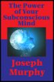 The Power of Your Subconscious Mind (Impact Books)