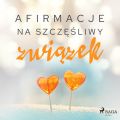Afirmacje na szczesliwy zwiazek