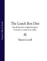 The Lunch Box Diet: Eat all day, lose weight, feel great. Lose up to a stone in 4 weeks.