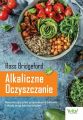 Alkaliczne Oczyszczanie. Rewolucyjny plan przywrocenia zdrowia i utraty wagi bez wyrzeczen