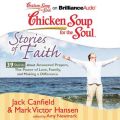 Chicken Soup for the Soul: Stories of Faith - 39 Stories about Answered Prayers, the Power of Love, Family, and Making a Difference Chicken Soup for the Soul: Stories of Faith - 39 Stories about Answered Prayers, the Power of Love, Family, and Making a Difference